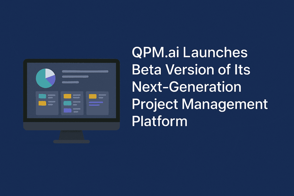 QPM.ai Launches Beta Version of Its Next-Generation AI-Powered Project Management Platform